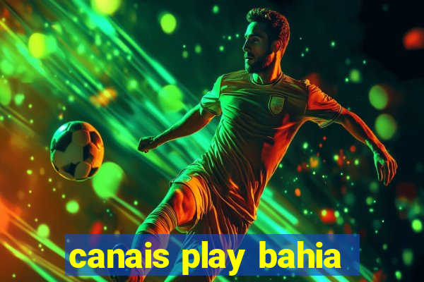 canais play bahia